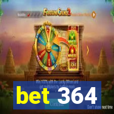 bet 364